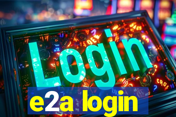 e2a login